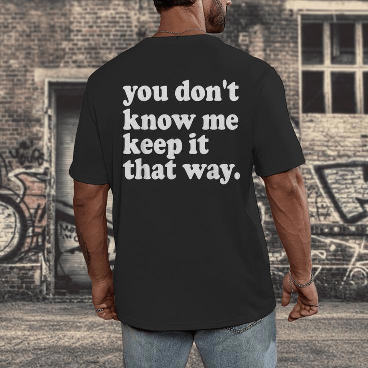 You Don’t Know Me Keep It That Way Sarcastic Introvert Meme Men's Back Print T-Shirt You Don’t Know Me Keep It That Way Sarcastic Introvert Meme Men's Back Print T-Shirt