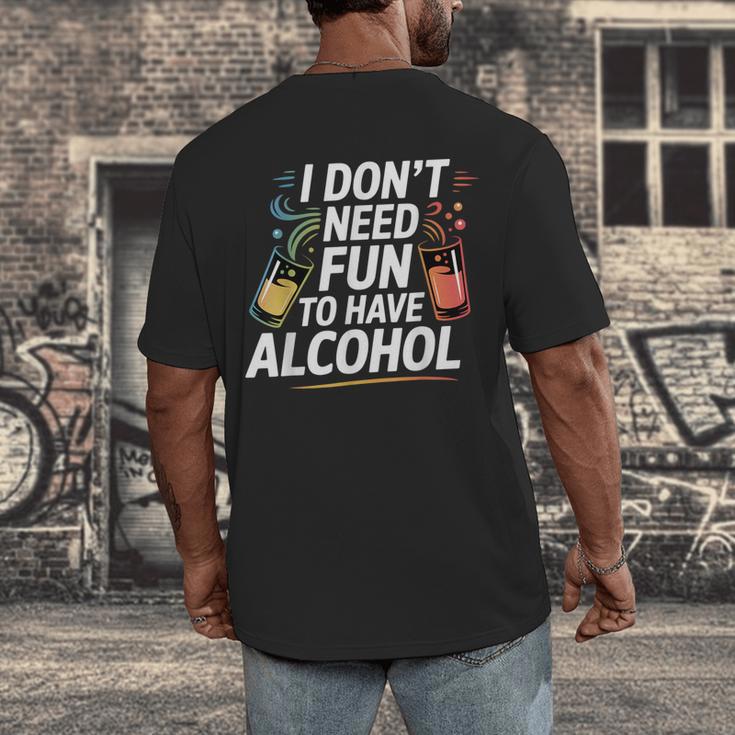 I Don't Need Fun To Have Alcohol Introvert Party Drink Men's Back Print T-Shirt I Don't Need Fun To Have Alcohol Introvert Party Drink Men's Back Print T-Shirt
