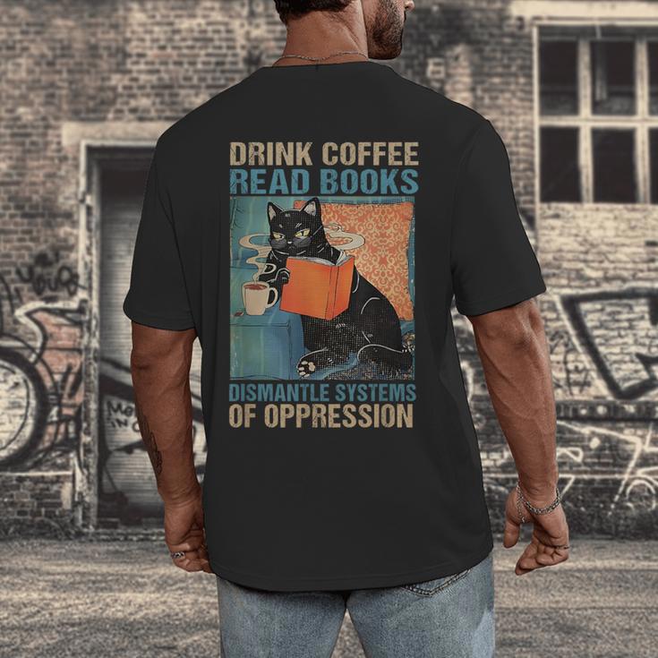 Drink Coffee Read Books Dismantle Systems Of Oppression Cat Men's Back Print T-Shirt