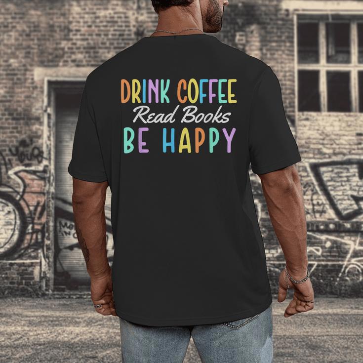 Drink Coffee Read Books Be Happy Caffeine Lover Men's Back Print T-Shirt