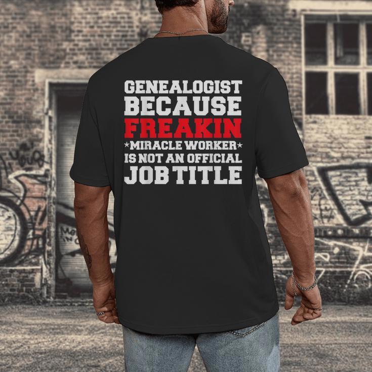 Genealogist Miracle Worker Genealogy Graduation Men's Back Print T-Shirt