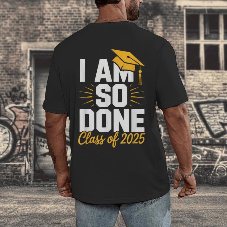 Graduation Class Of 2025 I Am So Done Senior Student Men's Back Print T-Shirt