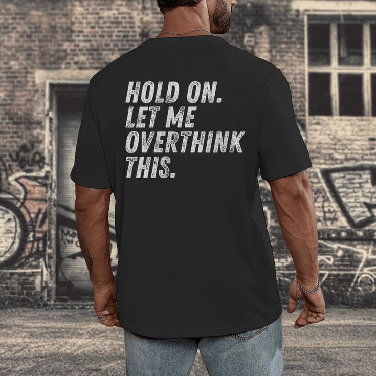 Hold On Let Me Overthink This Anxiety Introvert Person Men's Back Print T-Shirt