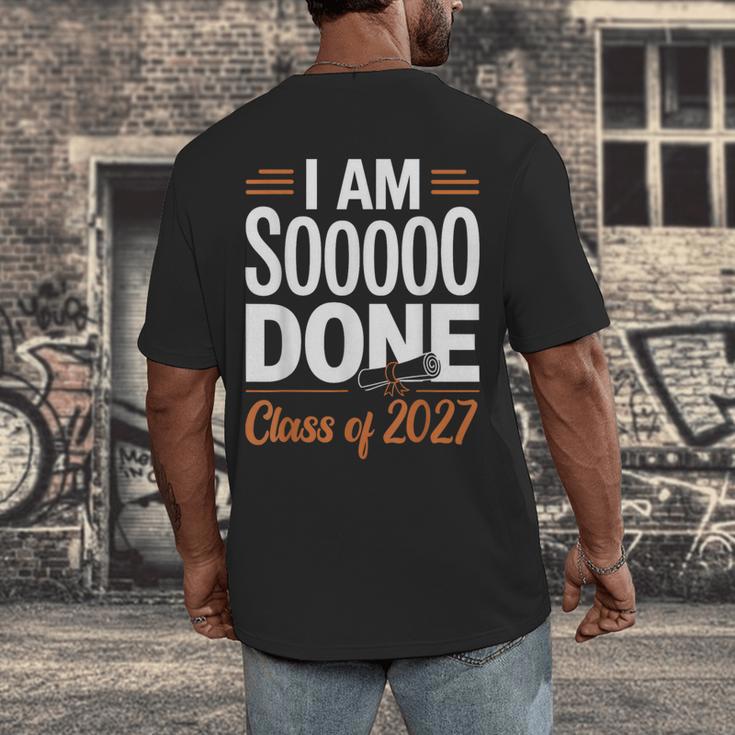 I'm Sooo Done Class Of 2027 Senior Graduation Grad Party Men's Back Print T-Shirt
