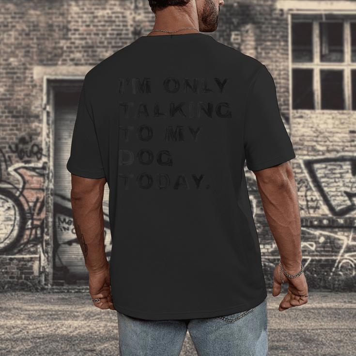 I'm Only Talking To My Dog Today Introvert Men's Back Print T-Shirt