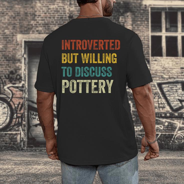 Introverted But Willing To Discuss Pottery Hobby Men's Back Print T-Shirt Introverted But Willing To Discuss Pottery Hobby Men's Back Print T-Shirt