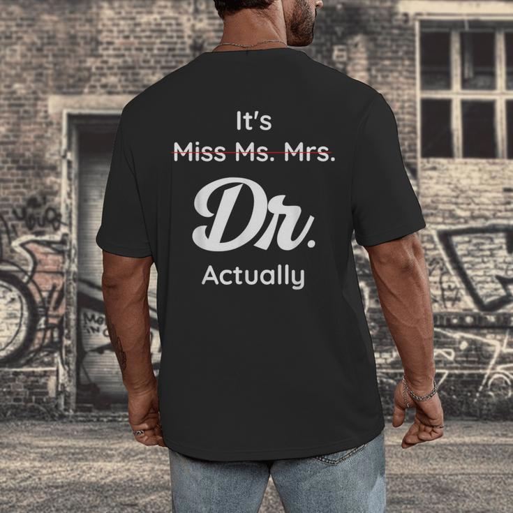 It's Not Miss Ms Mrs Its Dr Actually Doctor Graduation Women Men's Back Print T-Shirt