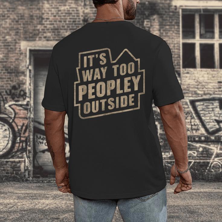 It's Way Too Peopley Outside Introvert Sarcastic Humor Men's Back Print T-Shirt It's Way Too Peopley Outside Introvert Sarcastic Humor Men's Back Print T-Shirt