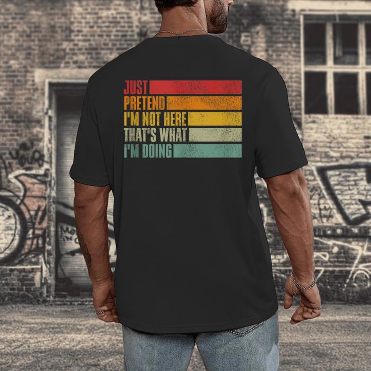 Just Pretend I Am Not Here Sarcastic Introvert Life Men's Back Print T-Shirt Just Pretend I Am Not Here Sarcastic Introvert Life Men's Back Print T-Shirt