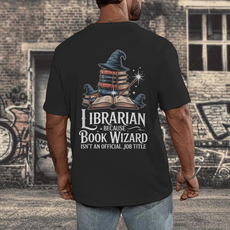 Librarian Because Book Wizard Isn't An Official Job Title Men's Back Print T-Shirt Librarian Because Book Wizard Isn't An Official Job Title Men's Back Print T-Shirt