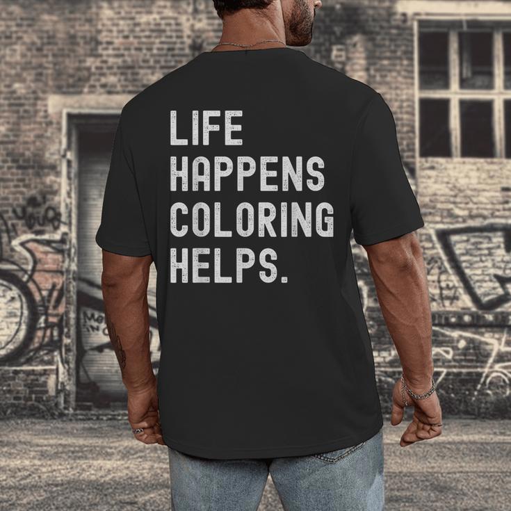 Life Happens Coloring Helps Coloring Book Lover Men's Back Print T-Shirt