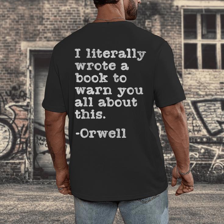 I Literally Wrote A Book To Warn You All About This Orwell Men's Back Print T-Shirt I Literally Wrote A Book To Warn You All About This Orwell Men's Back Print T-Shirt