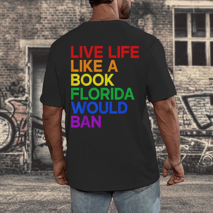 Live Life Like A Book Florida Would Ban LGBTQ Pride Equality Men's Back Print T-Shirt