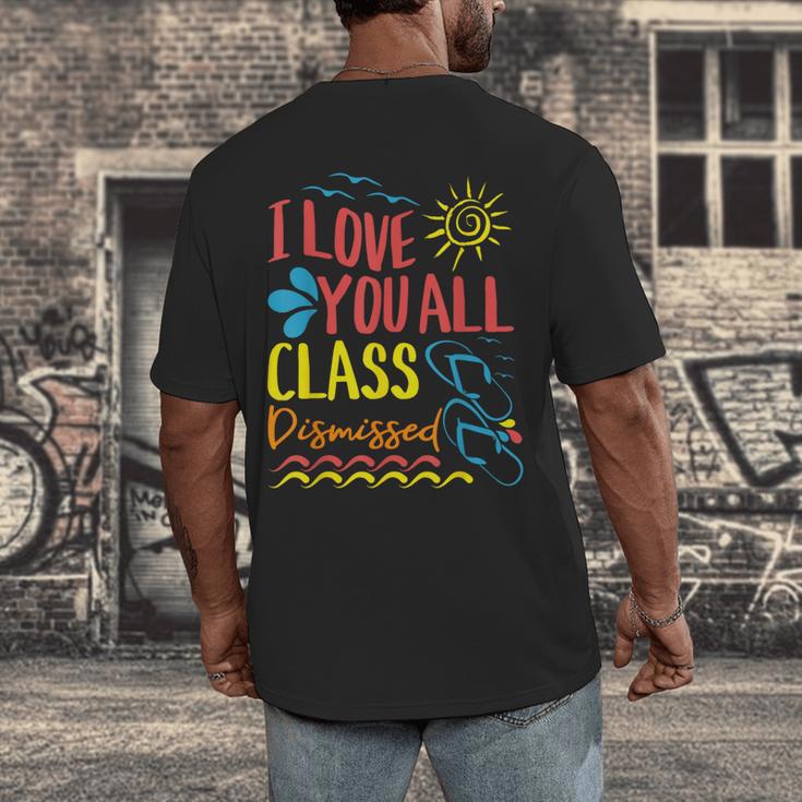 I Love You All Class Dismissed Teacher School Graduation Men Women Girls Kids Men's Back Print T-Shirt