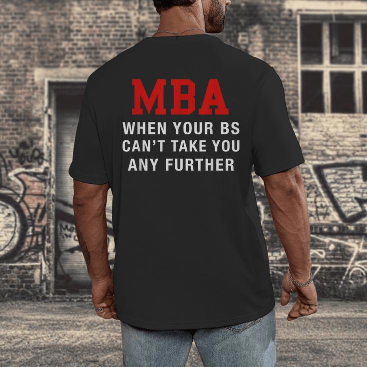 MBA When Your BS Can't Take You Any Further Shirt Graduation Men's Back Print T-Shirt