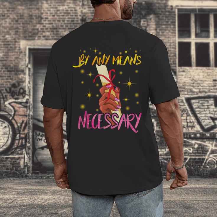 By Any Means Necessary Graduation HBCU Educated Girl Men's Back Print T-Shirt