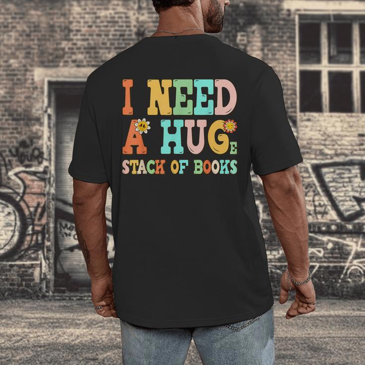 I Need A Huge Stack Of Books Reading Bookworm Joke Men's Back Print T-Shirt