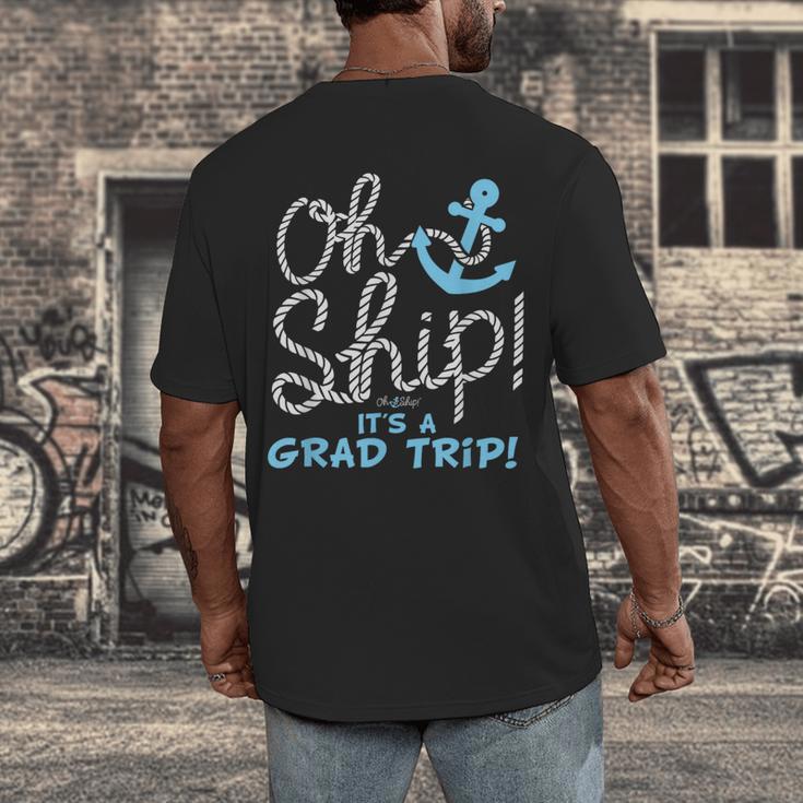 Oh Ship It's a Grad Trip Cruise Graduation T-Shirt T-Shirt Men's Back Print T-Shirt