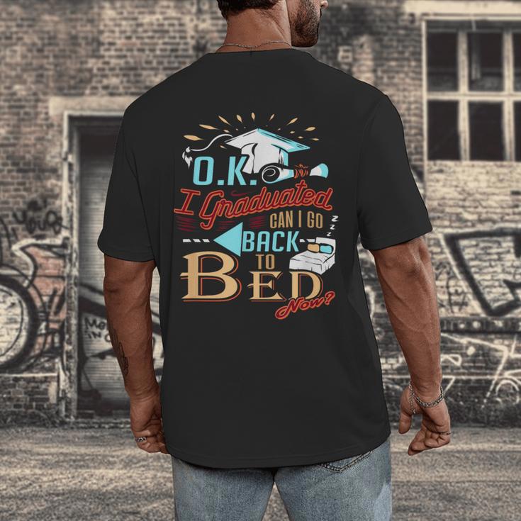 OK I Graduated Can I Go Back To Bed Now Graduation Men's Back Print T-Shirt