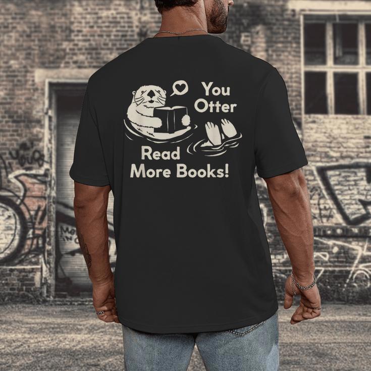 You Otter Read More Books Cute Otter Book Lover Men's Back Print T-Shirt