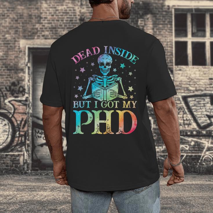 PhD Graduation Dead Inside But i Got My PhD Tie Dye Funny Men's Back Print T-Shirt