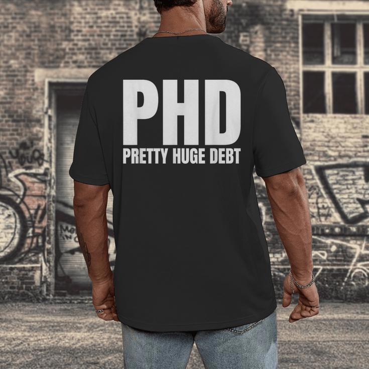 PHD Pretty Huge Debt Doctoral Degree PHD Graduation Men's Back Print T-Shirt