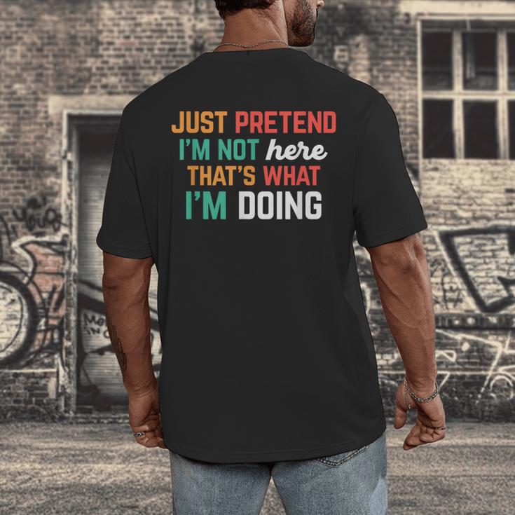 Pretend I Am Not Here That's What I'm Doing Introvert Men's Back Print T-Shirt Pretend I Am Not Here That's What I'm Doing Introvert Men's Back Print T-Shirt