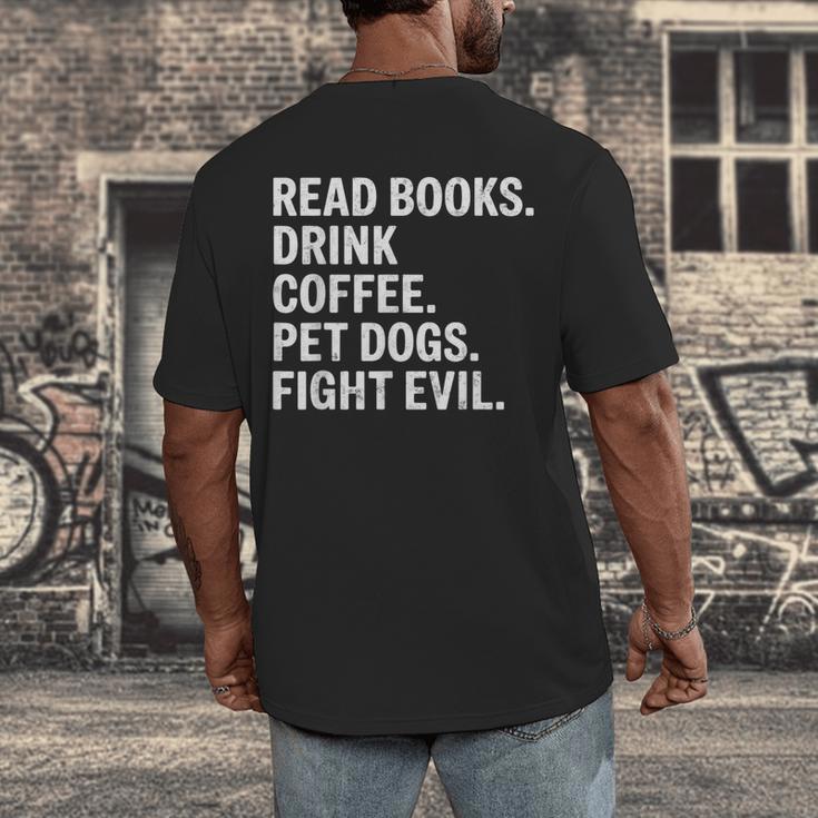 Read Books Drink Coffee Pet Dogs Fight Evil Bookworm Men's Back Print T-Shirt