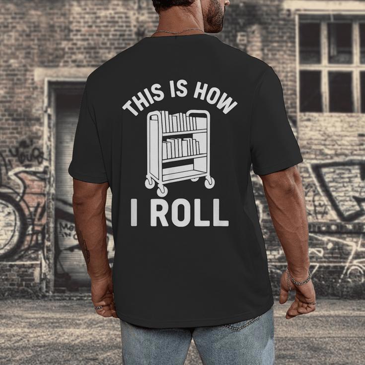 Reader Librarian Library This Is How I Roll Book Cart Meme Men's Back Print T-Shirt Reader Librarian Library This Is How I Roll Book Cart Meme Men's Back Print T-Shirt