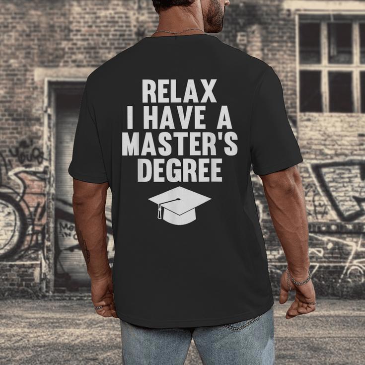 Relax I Have a Master's Degree Graduation Men's Back Print T-Shirt