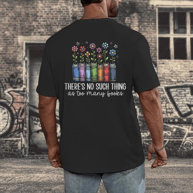 There's No Such Thing As Too Many Books Bookworm Libraries Men's Back Print T-Shirt