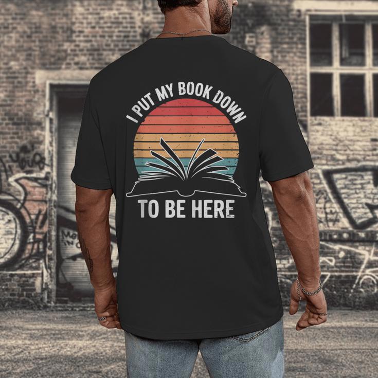 Retro I Put My Book Down To Be Here For Book Lover Men's Back Print T-Shirt