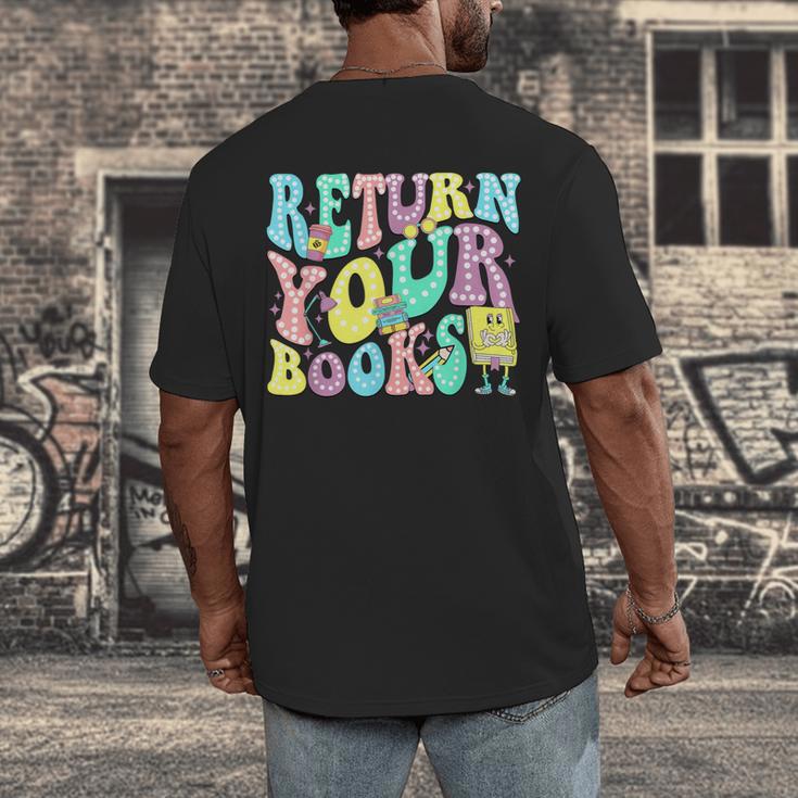 Return Your Books End School Year School Librarian Teacher For Men Women Girls Kids Men's Back Print T-Shirt