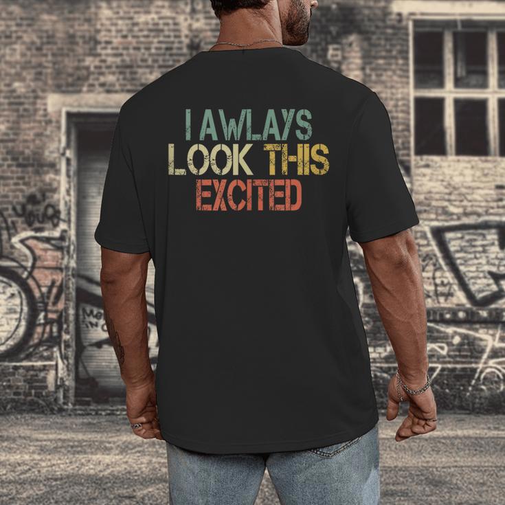 Sarcasm I Always Look This Excited Cool Introvert Men's Back Print T-Shirt