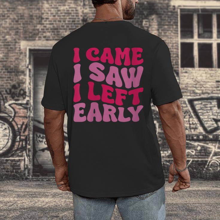 I Came I Saw I Left Early Sarcastic Introvert Saying Men's Back Print T-Shirt I Came I Saw I Left Early Sarcastic Introvert Saying Men's Back Print T-Shirt