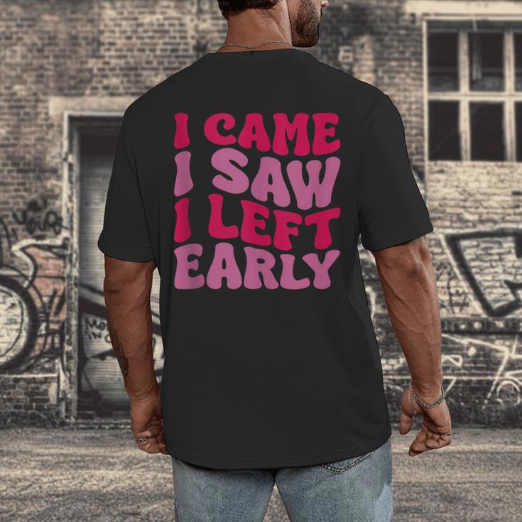 I Came I Saw I Left Early Sarcastic Introvert Saying Men's Back Print T-Shirt I Came I Saw I Left Early Sarcastic Introvert Saying Men's Back Print T-Shirt