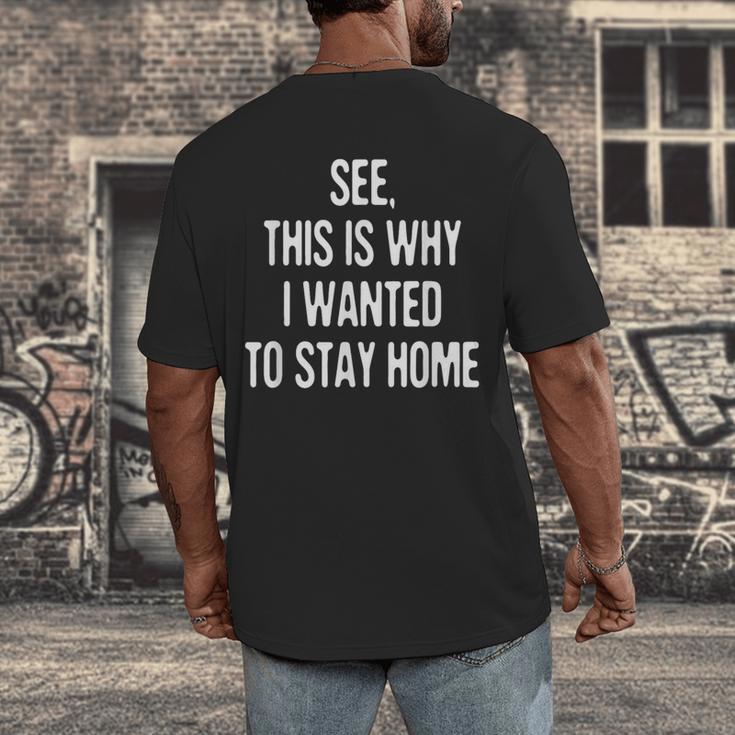 See This Is Why I Wanted To Stay Home Introvert Quote Men's Back Print T-Shirt See This Is Why I Wanted To Stay Home Introvert Quote Men's Back Print T-Shirt