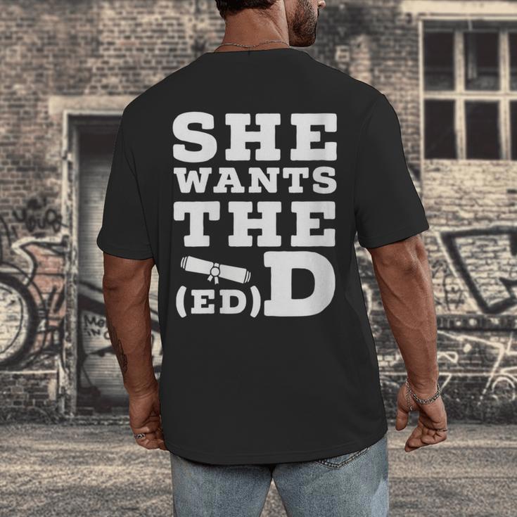 She Wants The EdD Graduation Doctorate EdD Graduate Men's Back Print T-Shirt