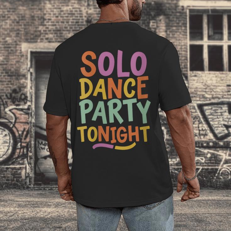 Solo Dance Party Tonight Singles Introvert Humor Men's Back Print T-Shirt