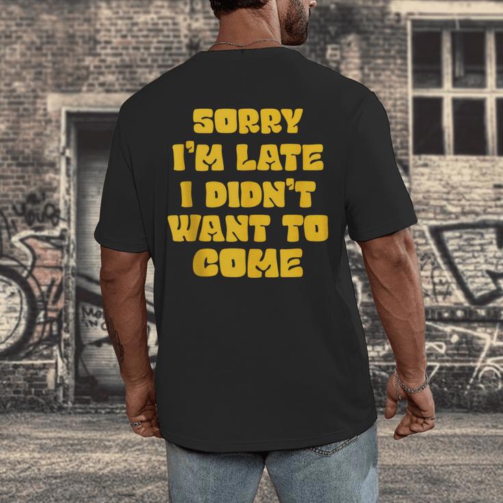 SORRY I'M LATE I DIDN'T WANT TO COME FUNNY INTROVERT PRESENT Men's Back Print T-Shirt SORRY I'M LATE I DIDN'T WANT TO COME FUNNY INTROVERT PRESENT Men's Back Print T-Shirt