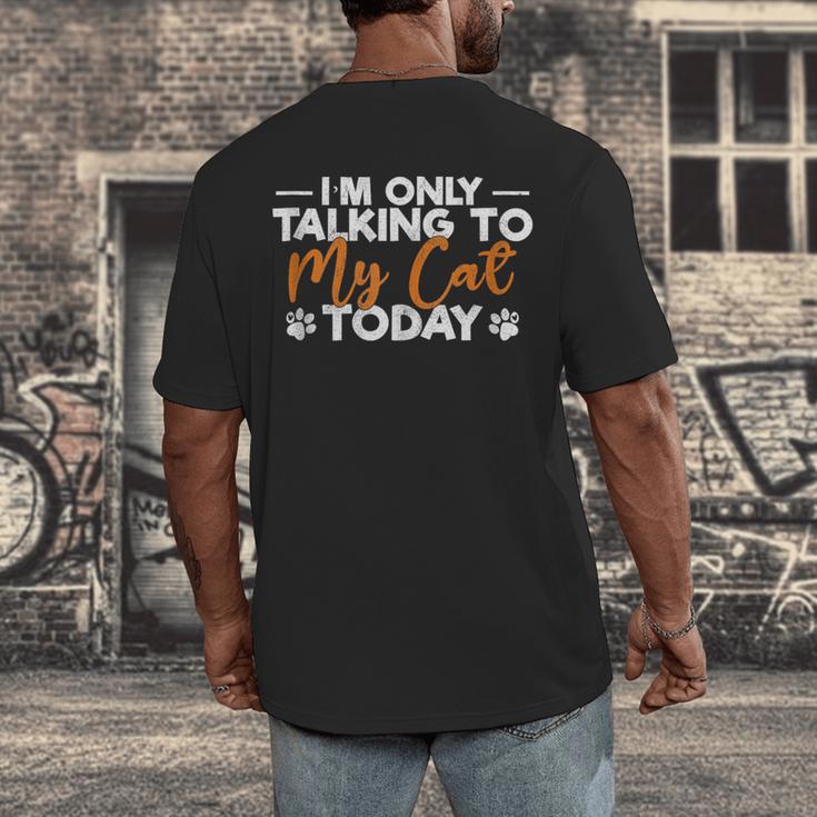 Im Only Talking To My Cat Today Cat Owner Introvert Men's Back Print T-Shirt Im Only Talking To My Cat Today Cat Owner Introvert Men's Back Print T-Shirt