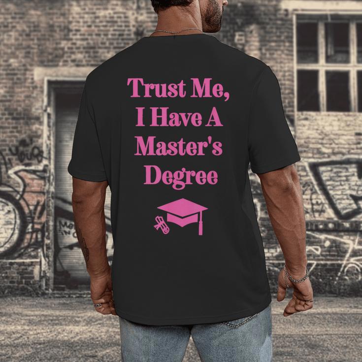 Trust Me I Have A Master's Degree Graduation Men's Back Print T-Shirt