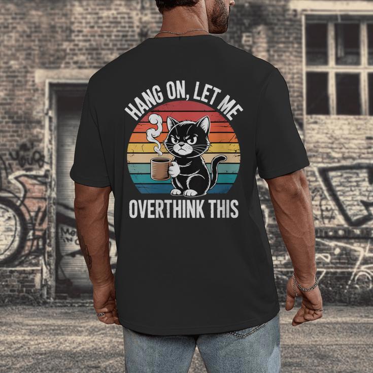 Women's Hang On Let Me Overthink Cat Coffee Retro Introvert Men's Back Print T-Shirt