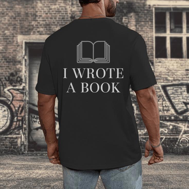 I Wrote a Book Shirt Perfect For Writing Enthusiasts Author Men's Back Print T-Shirt