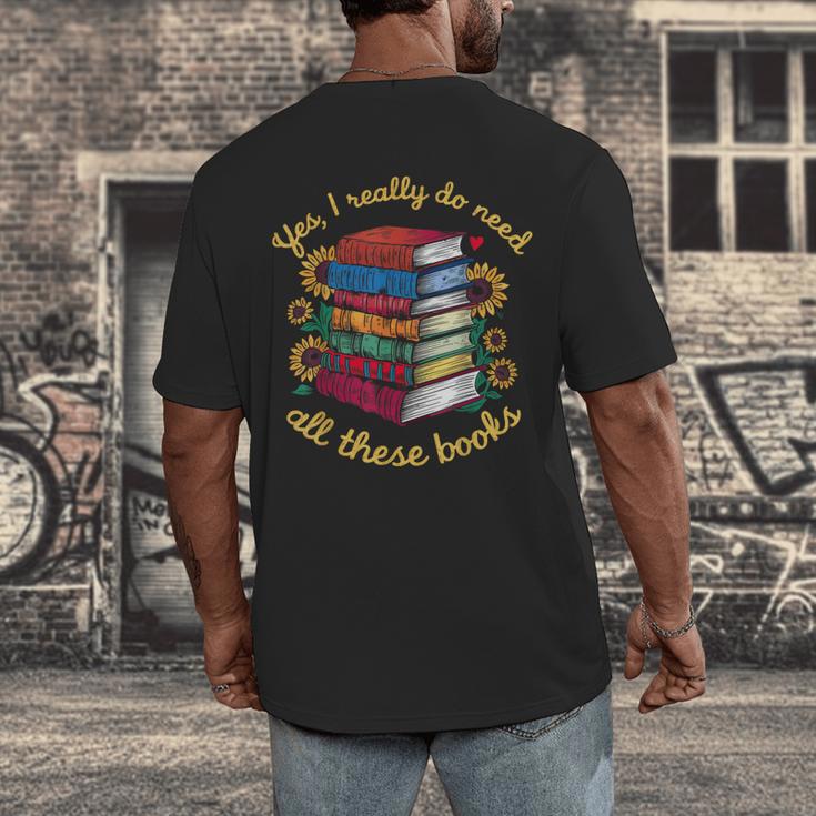 Yes I Really Do Need All These Books Sunflower Bibliophiles Men's Back Print T-Shirt