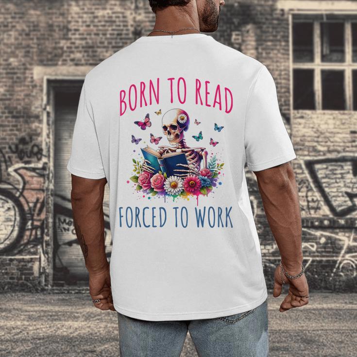 Born To Read Forced To Work Reading Skeleton Bookish Book Men's Back Print T-Shirt