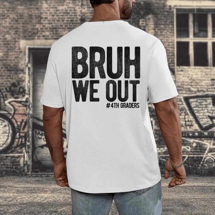 Bruh We Out 4th Graders Fourth Grade Graduation Class 2026 Men's Back Print T-Shirt