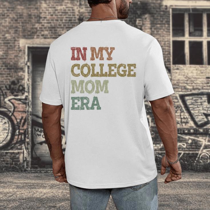 In My College Mom Era College Graduation For Mom Men's Back Print T-Shirt