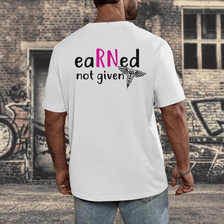 Earned Not Given Nurse Graduation Men's Back Print T-Shirt