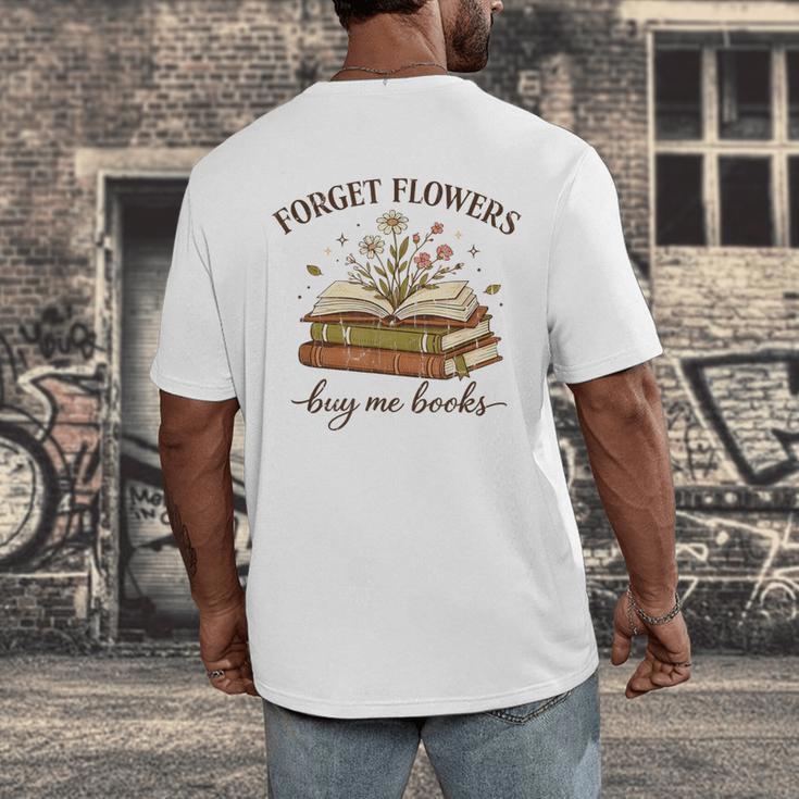 Forget Flowers Buy Me Books Book Lover Men's Back Print T-Shirt
